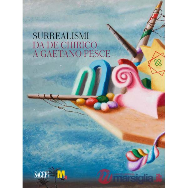 Surrealismi. Da de Chirico a Gaetano Pesce. Ediz. illustrata