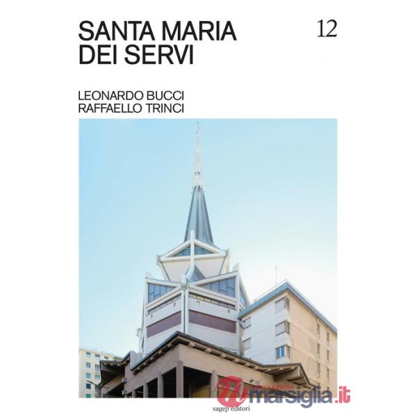 Santa Maria dei servi. Leonardo Bucci, Raffaello Trinci. Ediz. illustrata