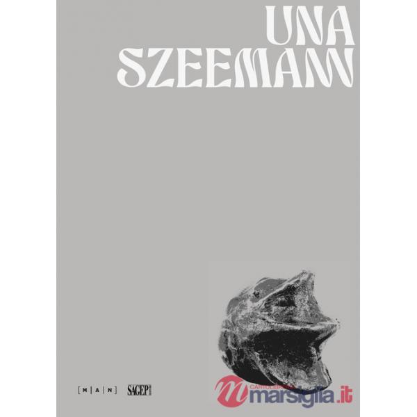 Una Szeemann. Scenafenomenica. Ediz. illustrata