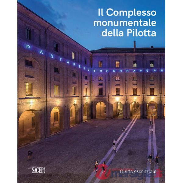 Complesso monumentale della Pilotta. Guida essenziale (Il)