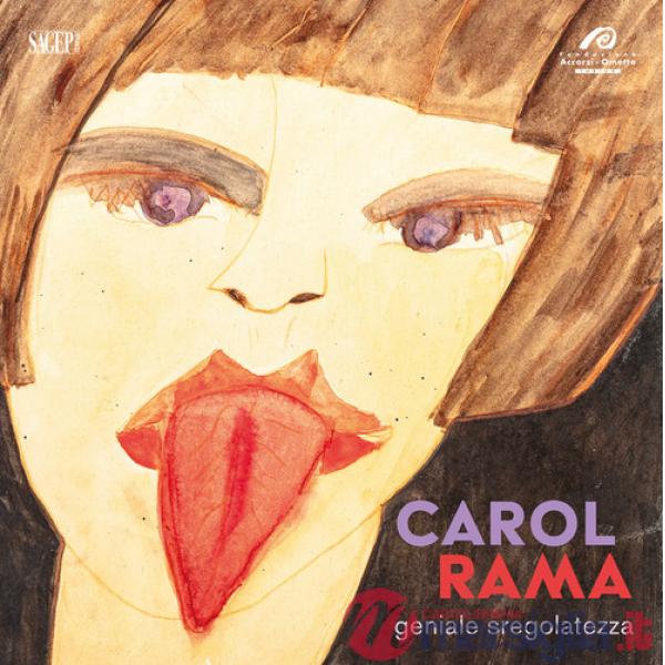 Carol Rama. Geniale sregolatezza