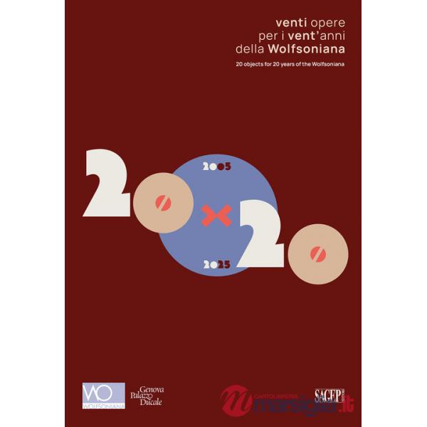 20x20. Venti opere per i vent'anni della Wolfsoniana. Ediz. italiana e inglese