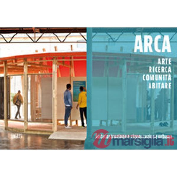 ARCA. Arte, ricerca, comunità, abitare. Autocostruzione e rigenerazione urbana. Ediz. illustrata