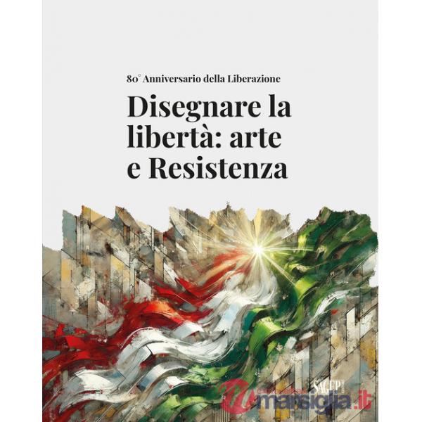 Disegnare la libertà: arte e Resistenza. 80° Anniversario della Liberazione