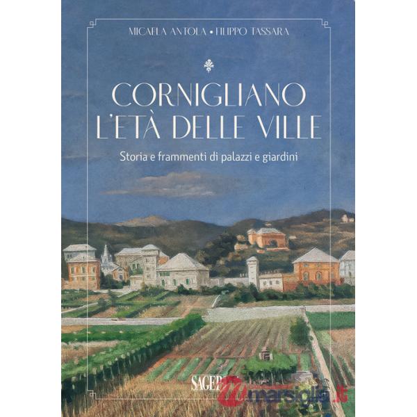 Cornigliano. L'età delle ville. Storia e frammenti di palazzi e giardini