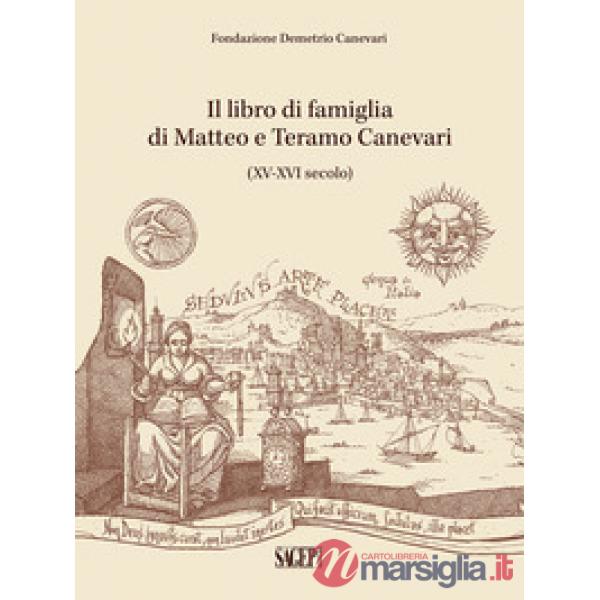 Libro di famiglia di Matteo e Teramo Canevari. (XV-XVI secolo). La Fondazione di Demetrio Canevari (Il)