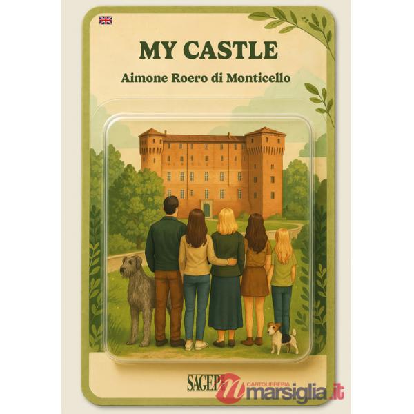 My castle. Guide to Monticello d'Alba Castle. Ediz. illustrata