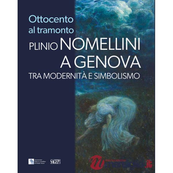 Ottocento al tramonto. Plinio Nomellini a Genova. Tra modernità e simbolismo