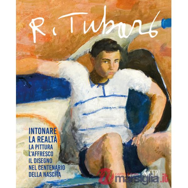 Renzo Tubaro (1925-2002). Intonare la realtà. La pittura, l'affresco, il disegno nel centenario della nascita