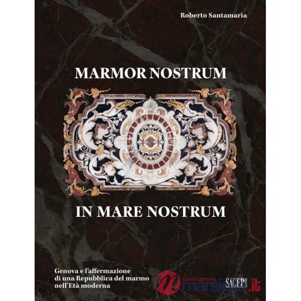 Marmor nostrum in mare nostrum. Genova e l'affermazione di una Repubblica del marmo nell'Età moderna