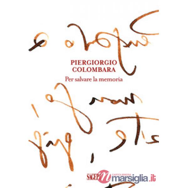 Piergiorgio Colombara. Per salvare la memoria