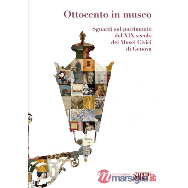 Ottocento in museo. Sguardi sul patrimonio del XIX secolo dei Musei Civici di Genova