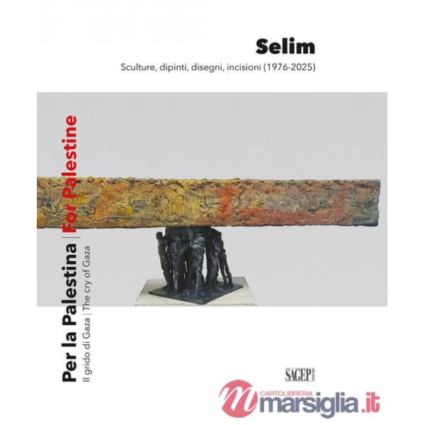 Selim per la Palestina. Il grido di Gaza-Selim for the Palestine. The cry of Gaza. Ediz. bilingue
