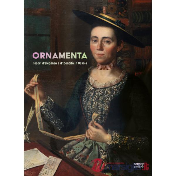 Ornamenta. Tesori d'eleganza e d'identità in Ossola