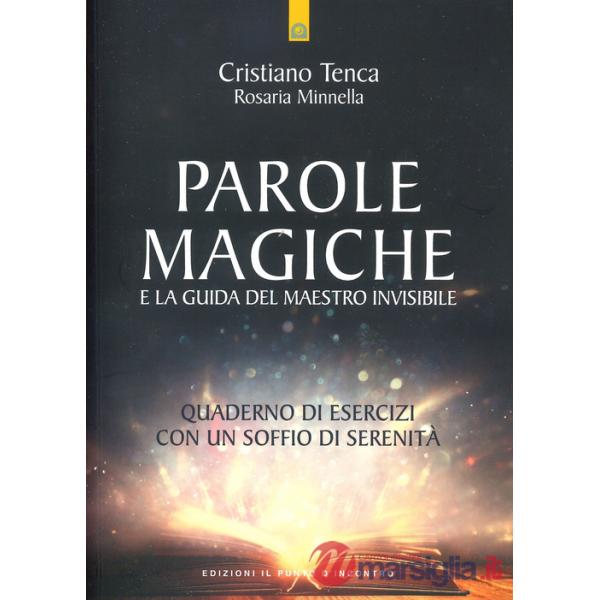 Parole magiche e la guida del maestro invisibile. Quaderno di esercizi con un soffio di serenità
