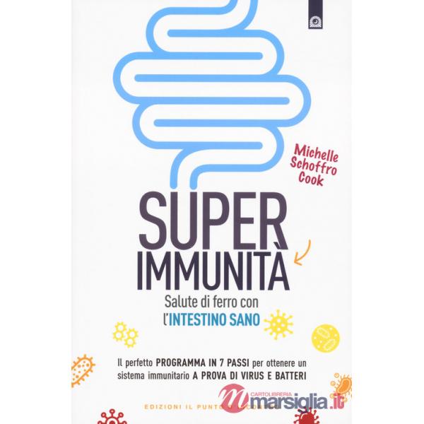 Super immunità. Salute di ferro con l'intestino sano