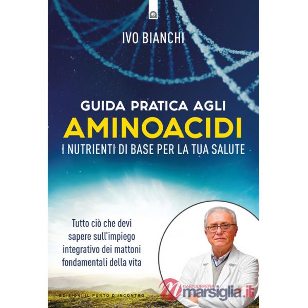 Guida pratica agli aminoacidi. I nutrienti di base per la tua salute