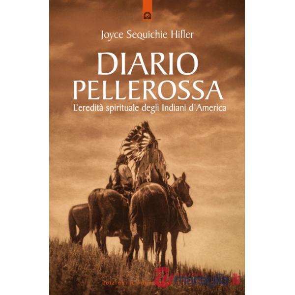 Diario pellerossa. L'eredità spirituale degli indiani d'America