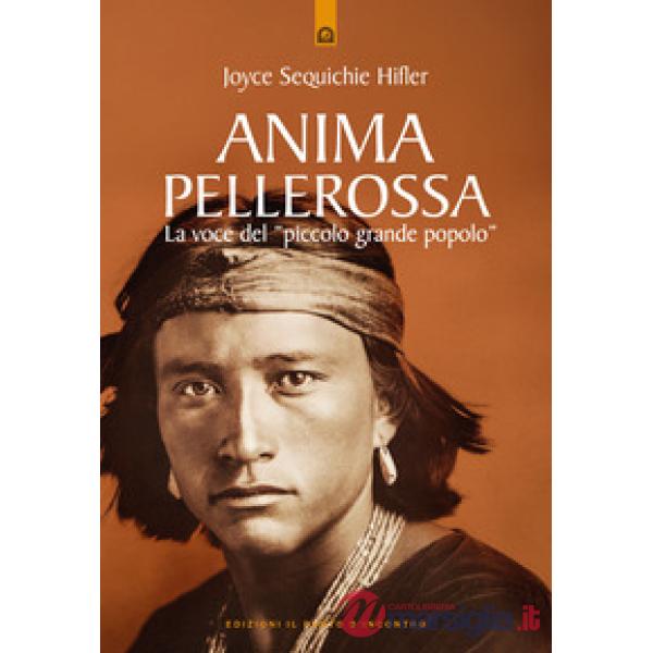 Anima pellerossa. La voce del piccolo grande popolo