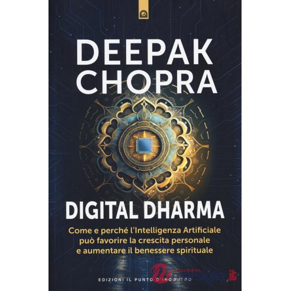 Digital dharma. Come e perché l'intelligenza artificiale può favorire la crescita personale e aumentare il benessere spirituale