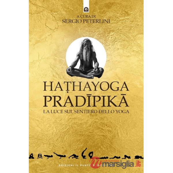 Hathayoga pradïpikâ. La luce sul sentiero dello yoga