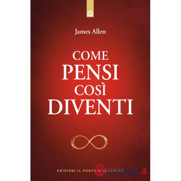 Come pensi così diventi