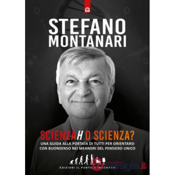 Scienzah o scienza? Una guida alla portata di tutti per orientarsi con buonsenso nei meandri del pensiero unico