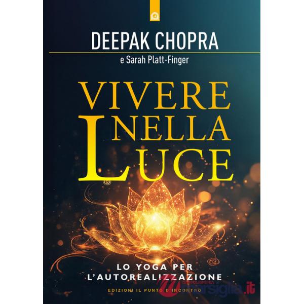 Vivere nella luce. Lo yoga per l'autorealizzazione