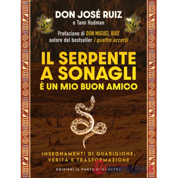 Serpente a sonagli è un mio buon amico. Insegnamenti di guarigione, verità e trasformazione (Il)