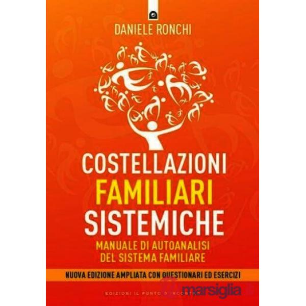 Costellazioni familiari sistemiche. Manuale di autoanalisi del sistema familiare Con questionari ed esercizi. Nuova ediz.