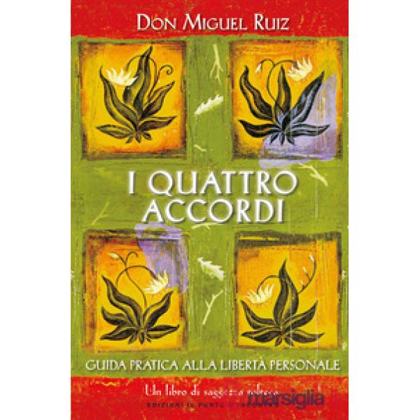 Quattro accordi. Guida pratica alla libertà personale (I)
