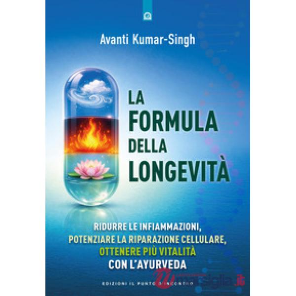 Formula della longevità. Ridurre le infiammazioni, potenziare la riparazione cellulare, ottenere più vitalità con l'ayurveda (La