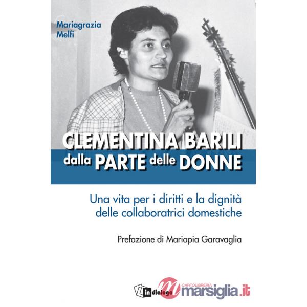 Clementina Barili dalla parte delle donne. Una vita per i diritti e la dignità delle collaboratrici domestiche