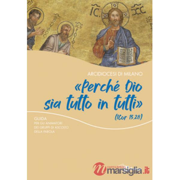 «Perché Dio sia tutto in tutti». Guida per gli animatori dei gruppi di ascolto della Parola