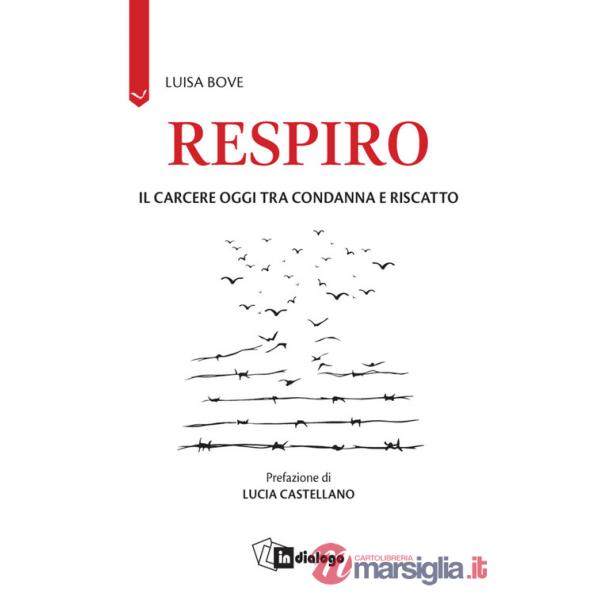 Respiro. Il carcere oggi tra condanna e riscatto