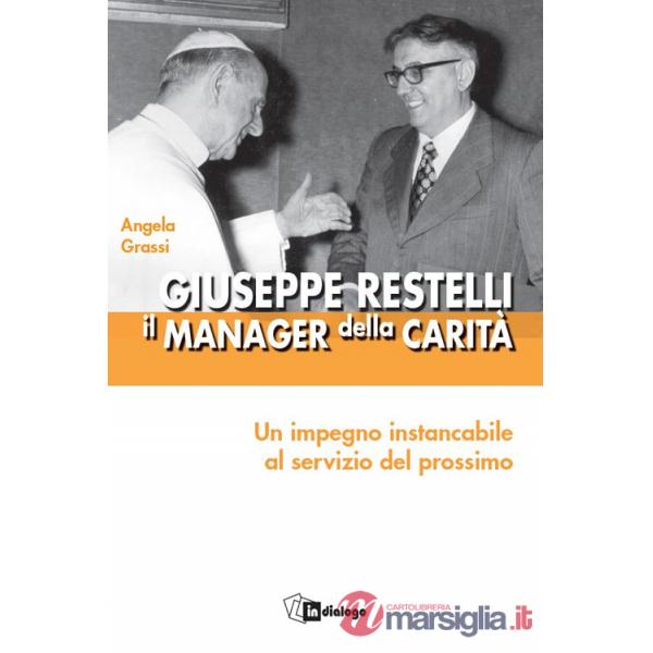 Giuseppe Restelli. Il manager della carità. Nuova ediz.