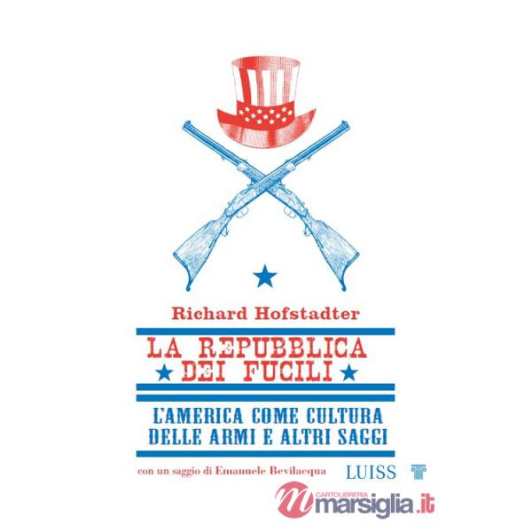 Repubblica dei fucili L'America come cultura delle armi e altri saggi (La)