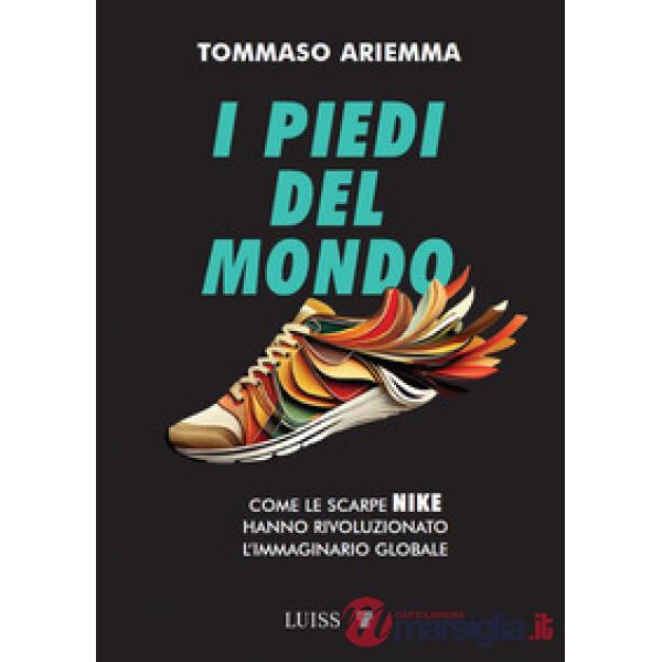 Piedi del mondo. Come le scarpe Nike hanno rivoluzionato l'immaginario globale (I)