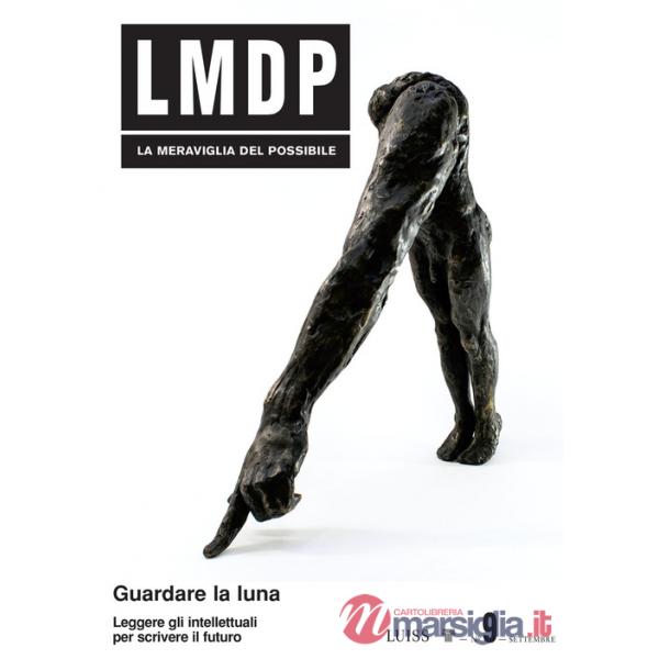 Meraviglia del possibile (La). Vol. 9: Guardare la luna. Leggere gli intellettuali per scrivere il futuro