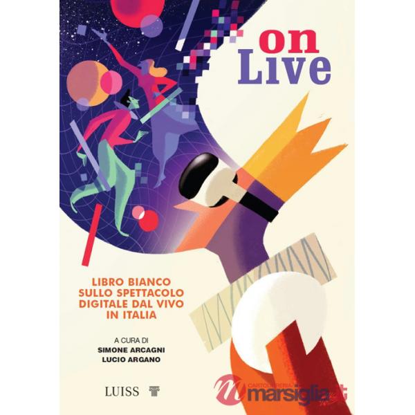 Onlive. Libro bianco sullo spettacolo digitale dal vivo in Italia