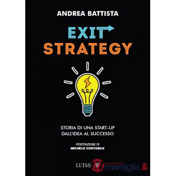 Exit-strategy. Storia di una start-up dall'idea al successo