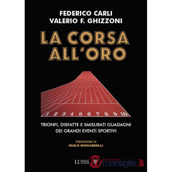 Corsa all'oro. Trionfi, disfatte e smisurati guadagni dei grandi eventi sportivi (La)