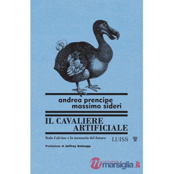 Cavaliere artificiale. Italo Calvino e la memoria del futuro (Il)