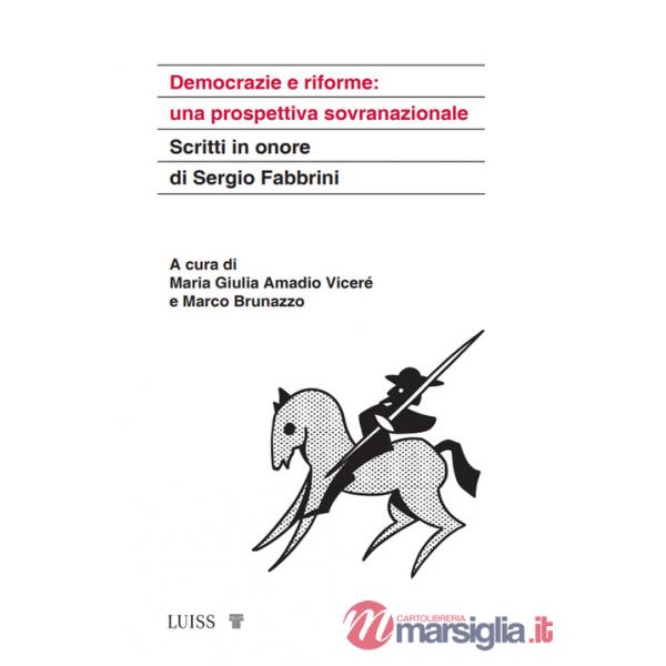 Democrazie e riforme: una prospettiva sovranazionale. Scritti in onore di Sergio Fabbrini