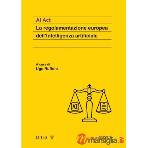 AI Act. La regolamentazione europea dell'Intelligenza artificiale