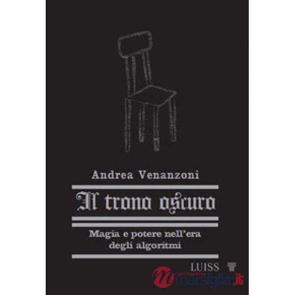 Trono oscuro. Magia e potere nell'era degli algoritmi. Nuova ediz. (Il)
