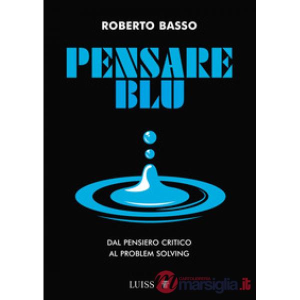 Pensare blu. Dal pensiero critico al problem solving