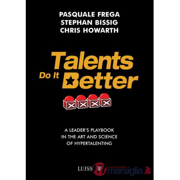 Talents do it better. A leader's playbook in the art and science of hypertalenting