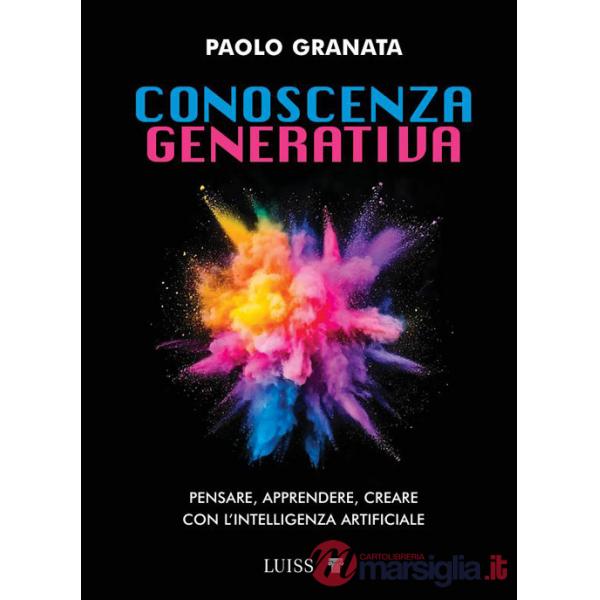 Conoscenza generativa. Pensare, apprendere, creare con l'intelligenza artificiale