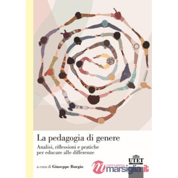 La pedagogia di genere. Analisi, riflessioni e pratiche per educare alle differenze